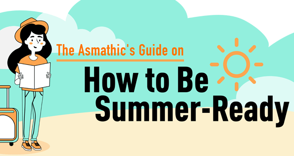 The Asthmatic's Guide on How to be Summer Ready